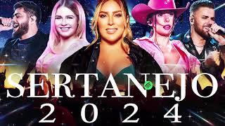 SERTANEJO 2024 | TOP 100 Musicas Sertanejas Mais Tocadas | As Melhores Musicas Sertanejas 2024 HD