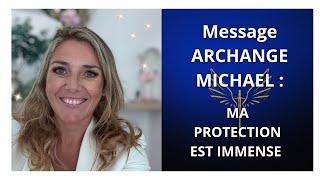 MESSAGE de l'ARCHANGE MICHAEL : Ma protection est immense