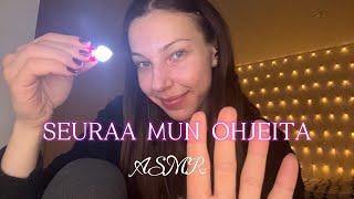 ASMR SUOMI ~ Seuraa mun ohjeita 