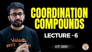 COORDINATION COMPOUNDS CLASS 11 LECTURE 6 | INORGANIC CHEMISTRY NEET 2025 | CHEMISTRY VT SIR