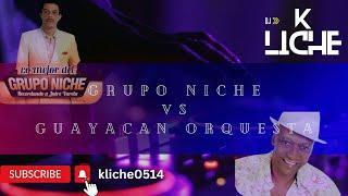 GRUPO NICHE Vs GUAYACAN ORQUESTA - DJ KLICHE