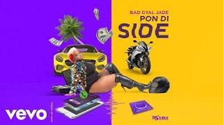 Bad Gyal Jade - Pon Di Side (Official Audio) Clean