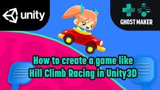 How to create a game like Hill Climb Racing in Unity3D | Unity3D Game Tutorial | Ghost Maker