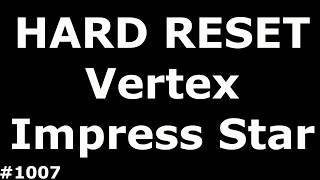 Сброс настроек Vertex Impress Star (Hard Reset Vertex Impress Star)