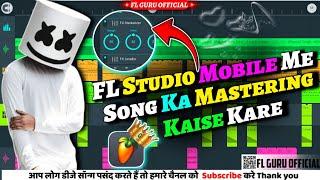 FL Studio Mobile Me Song Ki Mastering Kaise Kare | Kisi Bhi Song Ka Master Kaise Karen | FL Studio