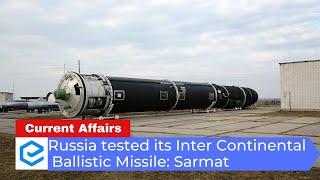 Russia tested its Inter Continental Ballistic Missile: Sarmat | Daily Current Affairs | UPSC CSE