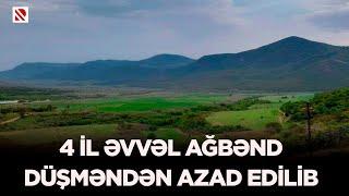 4 il əvvəl Ağbənd düşməndən azad edilib