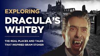 Dracula’s Whitby: The Real Places and Tales That Inspired Bram Stoker