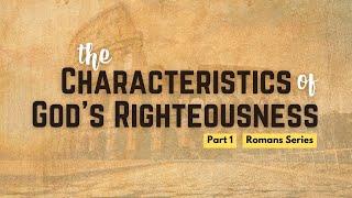 The Characteristics of God's Righteousness - Part 1 (English)