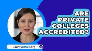 Are Private Colleges Accredited? - CountyOffice.org