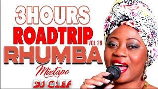 3HOURS ROADTRIP RHUMBA MIX VOL 29 - DEEJAY CLEF,KOFFI, FERRE GOLLA, FALLY IPUPA, FAYA TESS,