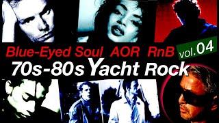 70s 80s【Blue-Eyed Soul】【AOR】【RnB】【West Coast Sound】 & 【Yacht Rock】  vol.04