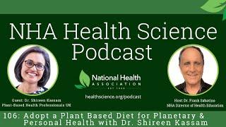 106: Adopt a Plant Based Diet for Planetary & Personal Health with Dr. Shireen Kassam