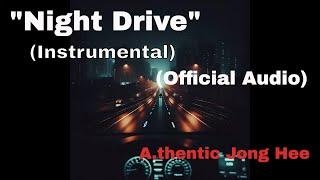 A.thentic Jong Hee - Night Drive (Instrumental) (Official Audio) (Chilling, relaxing music)