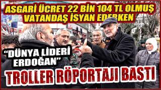 ASGARİ ÜCRETİ DUYAN İSYAN EDERKEN AKP'Lİ TROLLER RÖPORTAJI BASTI | KESİNTİSİZ | TEK PARÇA