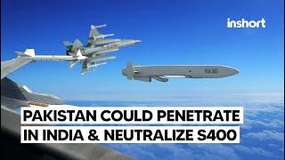 How Pakistan’s Advanced Capabilities Could Penetrate Indian Airspace and Neutralize S-400 | InShort