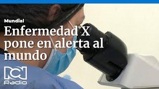 Nuevo virus pone en alerta a la OMS, la 'Enfermedad X'