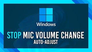 Stop Mic Auto-Adjusting Volume in Windows | Fix Quiet/Loud on game launch