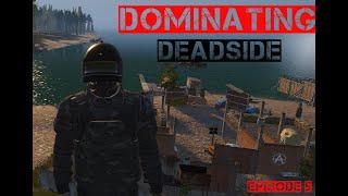 DOMINATING DEADSIDE - Episode 5 - PVP Gameplay