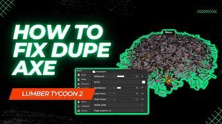 How To Fix Axe Dupe - Lumber Tycoon 2