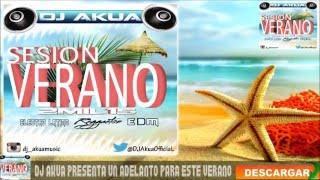 DJ Akua Sesion Verano 2015 Reggaeton,Comercial,Electro Latino,EDM,100%Temazos