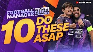 10 Things To Do ASAP In Your FM24 Saves | Football Manager 2024 Guide