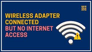 Wireless Adapter Connected But No Internet Access | WIFI Connected But No Internet Access [FIX]