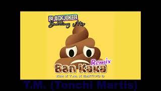 BlackJoker - Ban Kaka Remix (Official) ft Kim x T.M. x Sattivo 9 (Official Audio)