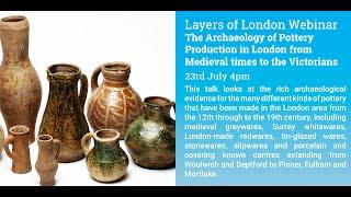 Layers of London Webinar: Archaeology of Medieval Potter Production