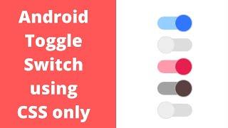 Create Android Style Toggle Switch using CSS Only