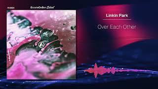 Linkin Park - Over Each Other |[ Pop Rock ]| 2024