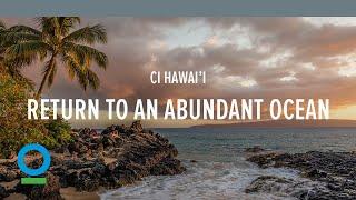 Conservation International Hawaiʻi | Return to an Abundant Ocean