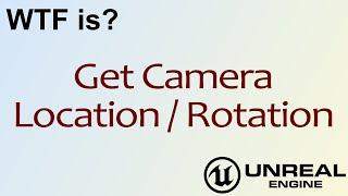 WTF Is? Get Camera Location / Rotation in Unreal Engine 4 ( UE4 )