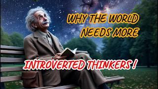 Why the World Needs More Introverted Thinkers