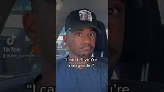 “I can tell you’re transgender”