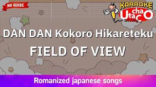 DAN DAN kokoro hikareteku – FIELD OF VIEW (Romaji Karaoke no guide)