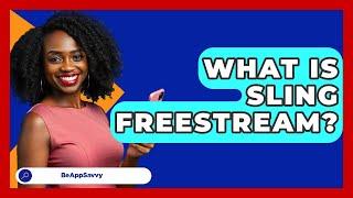 What Is Sling Freestream? - Be App Savvy