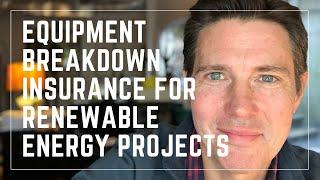 Equipment Breakdown Insurance For Renewable Energy Projects