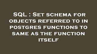 SQL : Set schema for objects referred to in postgres functions to same as the function itself