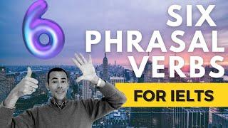 6 Phrasal Verbs To Help You Win The IELTS Speaking Test