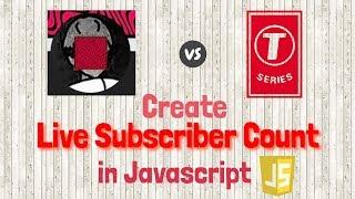 Create Pewdiepie vs T-Series Live Subscriber Count in Javascript