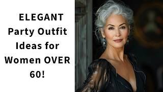 ELEGANT Party Outfit Ideas for Women OVER 60!