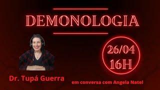 LIVE: Demonologia, com a Dr. Tupá Guerra em conversa com Angela Natel.