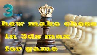 3ds max tutorials:how make chess for game in 3ds max for beginner