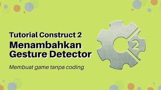 Tutorial Construct 2 #4 - Menambahkann Gesture Detector