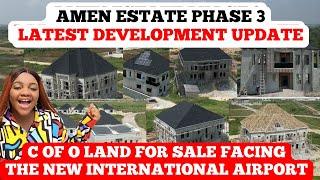 AMEN ESTATE PHASE 3 | AMEN ESTATE PHASE 3 LATEST UPDATE - LAND FOR SALE IN AMEN ESTATE 3