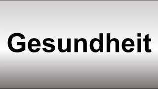 How to Pronounce Gesundheit