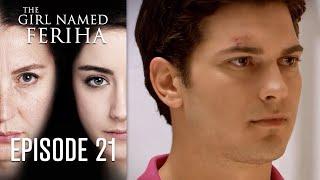 The Girl Named Feriha - Episode 21