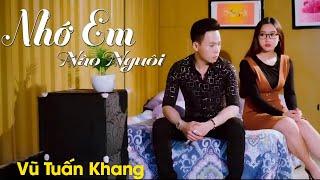 Nhớ Em Nào Nguôi - Vũ Tuấn Khang (MV HD)  Đừng nhắc làm chi một kẻ phũ phàng....