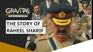 Gravitas: The story of Raheel Sharif